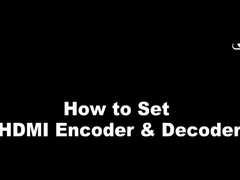 Come impostare HDMI Encoder & Decoder
